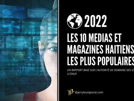 LES 10 MEDIAS ET MAGAZINES HAITIENS LES PLUS POPULAIRES - JLJ